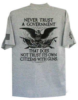 Never Trust a Government That Does Not Trust its Own Citizens With Guns T-Shirt - Image 4