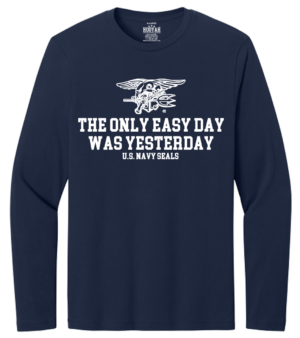 The Only Easy Day Was Yesterday #4 U.S. Navy SEALs Long Sleeve T-Shirt