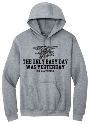 The Only Easy Day Was Yesterday #4 Hooded Sweat Shirt